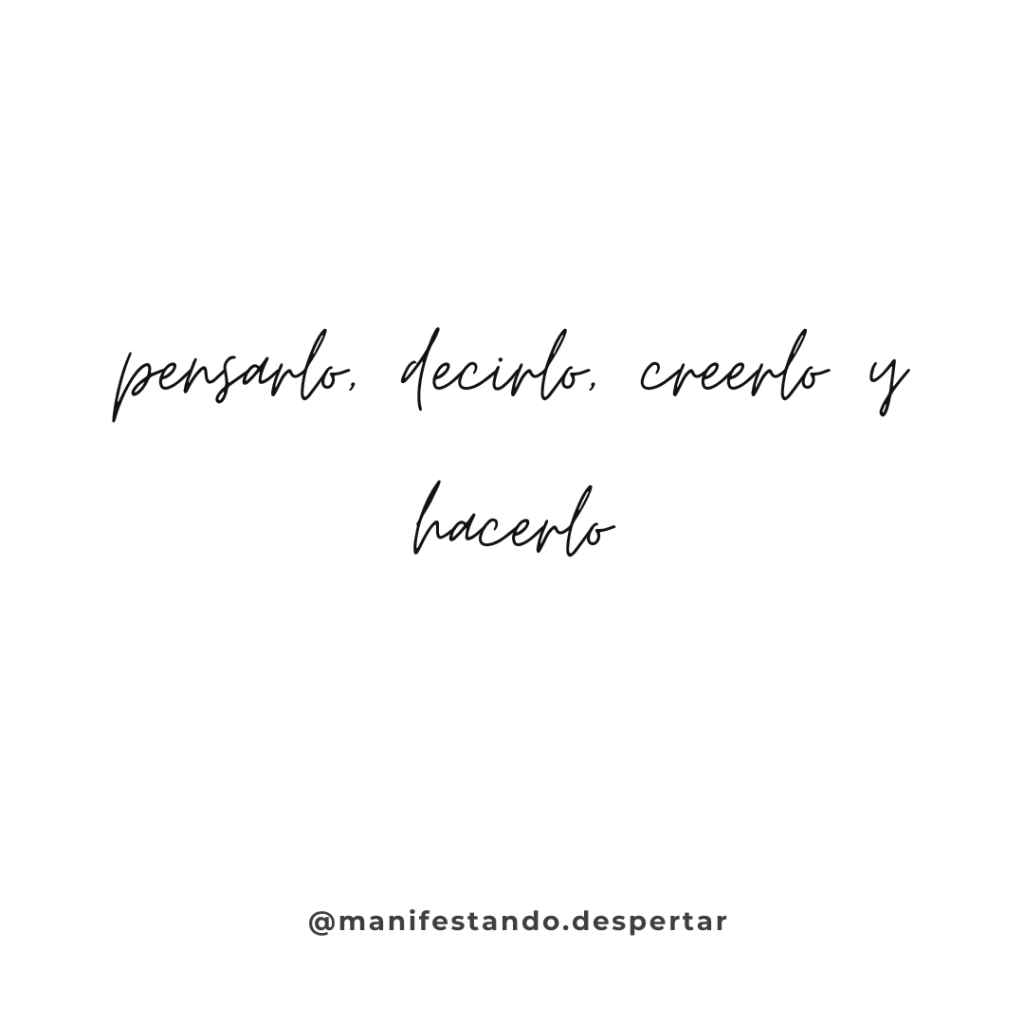 Pensarlo, decirlo, creerlo y&nbsp;hacerlo